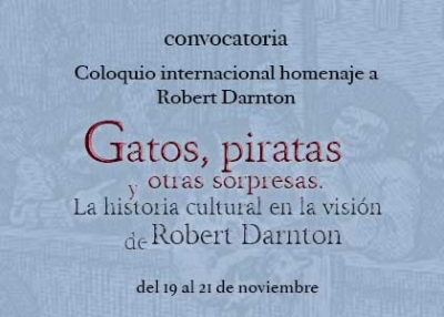 Convocatoria: Coloquio internacional homenaje a Robert Darnton.  Gatos,piratas y otras sorpresas